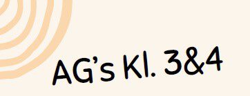 AG´s am Nachmittag für die 3. & 4. Klassen